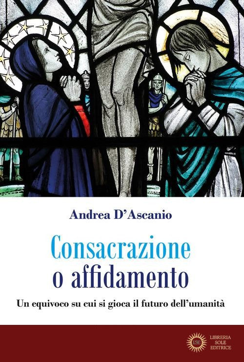 Consacrazione o affidamento. Un equivoco su cui si gioca il futuro dell'umanità
