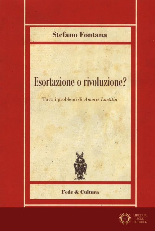 Esortazione o rivoluzione? Tutti i problemi di «Amoris Laetitia»