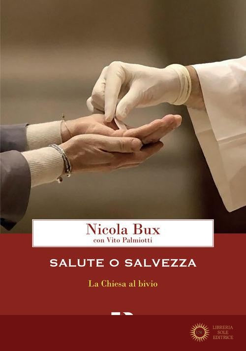 Salute o salvezza. La Chiesa al bivio - Nicola Bux, Vito Palmiotti