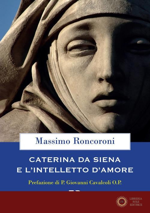 Caterina da Siena e l'intelletto d'amore - Massimo Roncoroni