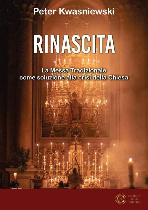 Rinascita. La messa tradizionale come soluzione alla crisi della Chiesa