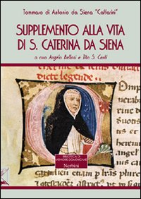Supplemento alla vita di Santa Caterina da Siena - Tommaso Caffarini