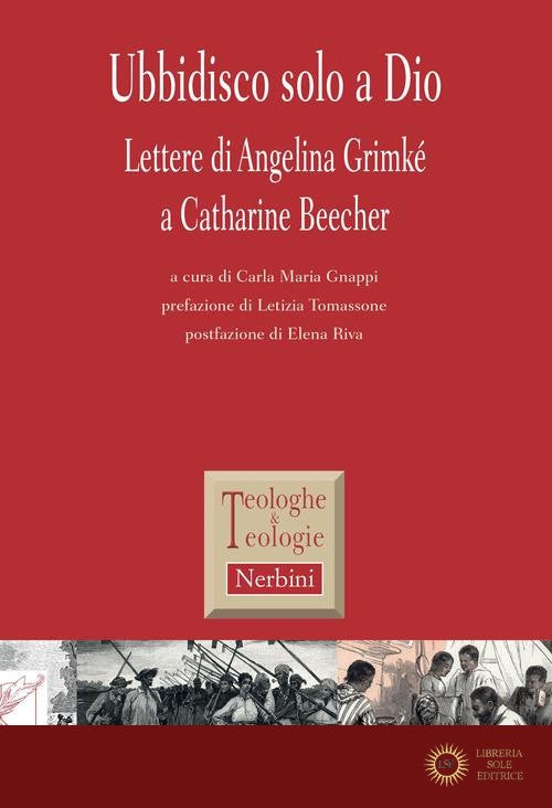 Ubbidisco solo a Dio. Lettere di Angelina Grimké a Catharine Beecher - C. M. Gnappi