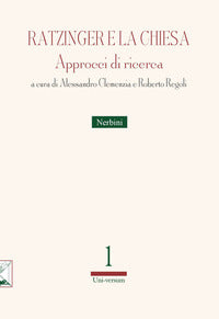 Ratzinger e la Chiesa. Approcci di ricerca - A. Clemenzia, R. Regoli