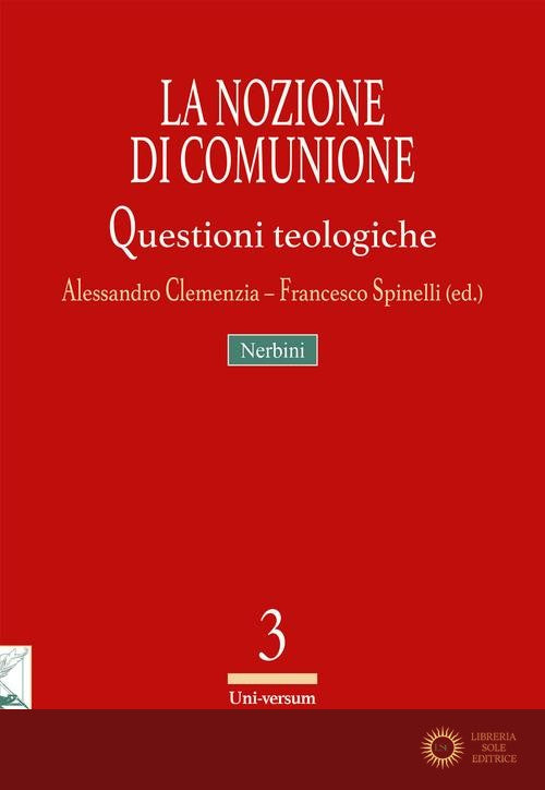 La nozione di comunione. Questioni teologiche - A. Clemenzia, F. Spinelli