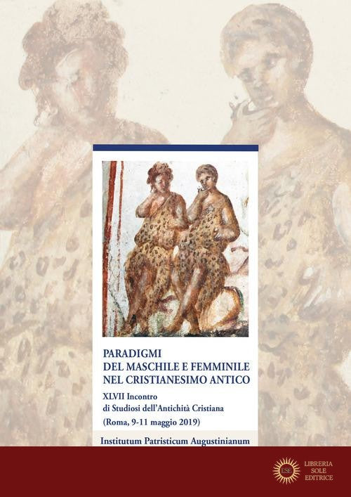 Paradigmi del maschile e femminile nel cristianesimo antico - M. Ghilardi