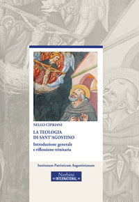 La teologia di sant'Agostino. Introduzione generale e riflessione trinitaria. Ediz. ampliata - Nello Cipriani