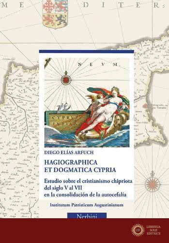 Hagiographica et dogmatica Cypria. Estudio sobre el cristianismo chipriota del siglo V al VII en la consolidación de la autocefalía