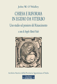 Chiesa e Riforma in Egidio da Viterbo. Uno studio sul pensiero del Rinascimento - John W. O'Malley