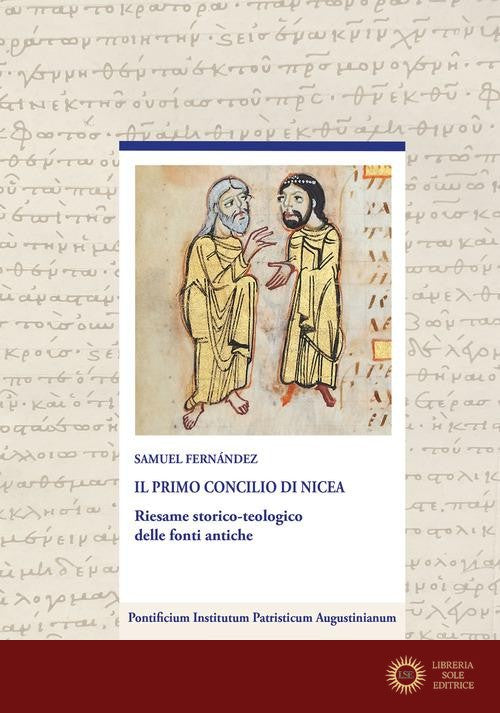 Il primo Concilio di Nicea. Riesame storico-teologico delle fonti antiche - Samuel Fernández