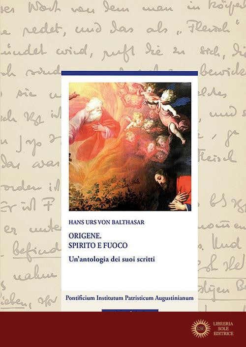 Origene. Spirito e fuoco. Un'antologia dei suoi scritti - Hans Urs von Balthasar