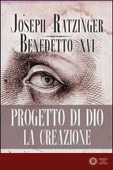 Progetto di Dio: la creazione - Benedetto XVI (Joseph Ratzinger)