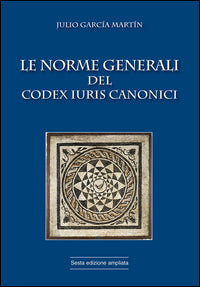 Le norme generali del Codex Iuris Canonici - Julio García Martín