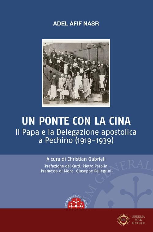 Un ponte per la Cina. Il Papa e la delegazione apostolica a Pechino (1919-1939) - Adel Afif Nasr