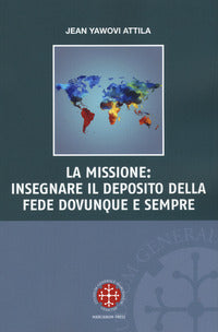 La missione: insegnare il deposito della fede dovunque e sempre - Yawovi Jean Attila