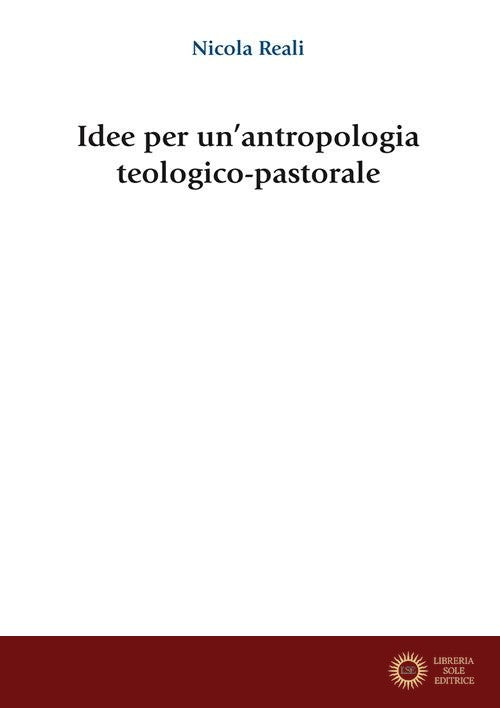 Idee per un'antropologia teologico-pastorale