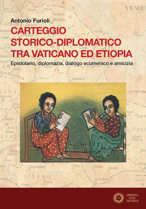 Carteggio storico-diplomatico tra Vaticano ed Etiopia. Epistolario, diplomazia, dialogo ecumenico e amicizia. Testo latino a fronte