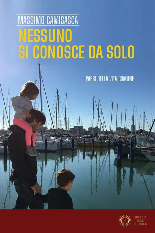 Nessuno si conosce da solo. I passi della vita comune - Massimo (mons.) Camisasca