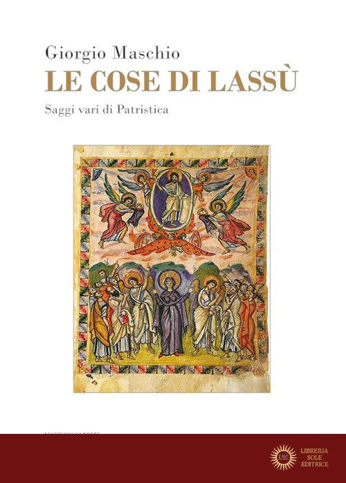 Le cose di lassù. Saggi vari di Patristica
