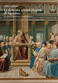 La dottrina antropologica di Agostino. Tra fonti filosofiche e fede cristiana - Nello Cipriani