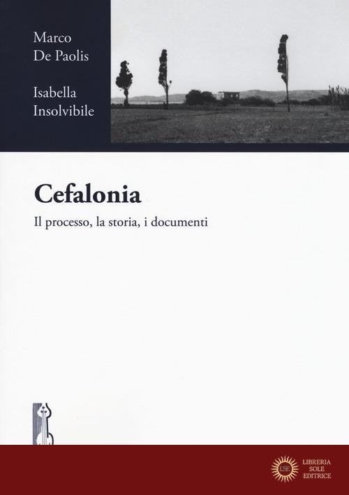 Cefalonia. Il processo, la storia, i documenti