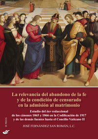 La relevancia del abandono de la fe y de la condición de censurado en la admisión al matrimonio. Estudio del iter redaccional de los cánones 1065 y 1066 en la Codificac