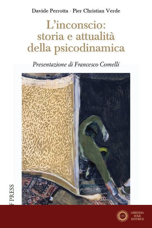 L'inconscio: storia e attualità della psicodinamica - Davide Perrotta, Pier Christian Verde