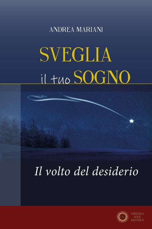 Sveglia il tuo sogno. Il volto del desiderio