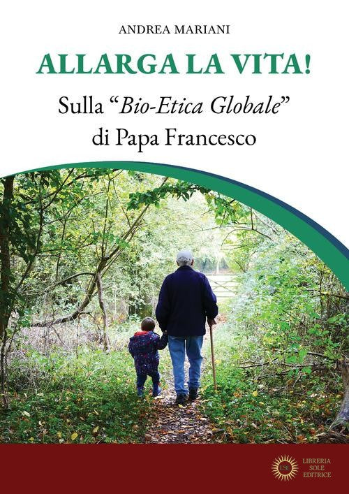 Allarga la vita! Sulla «bio-etica globale» di papa Francesco