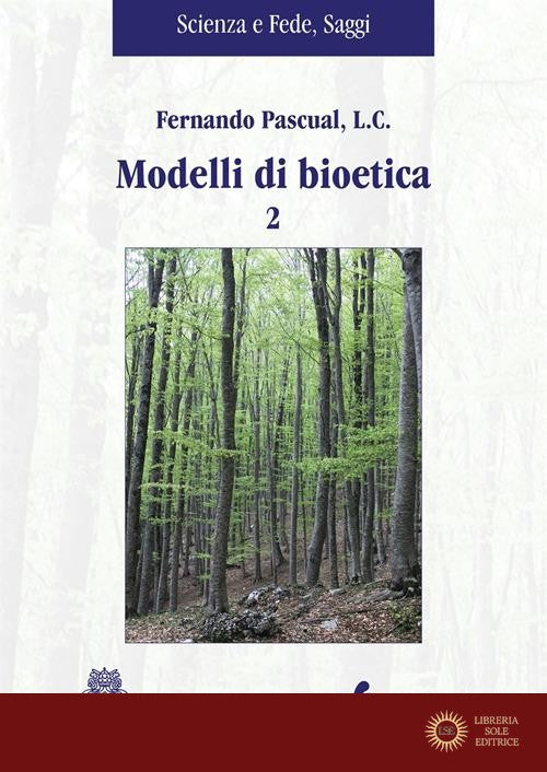 Modelli di bioetica vol. 2 - Fernando Pascual