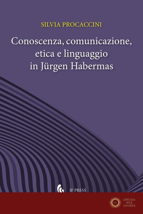 Conoscenza, comunicazione, etica e linguaggio in Jürgen Habermas