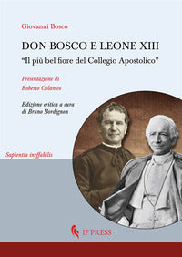 Don Bosco e Leone XIII. «Il più bel fiore del Collegio Apostolico» - Giovanni Bosco