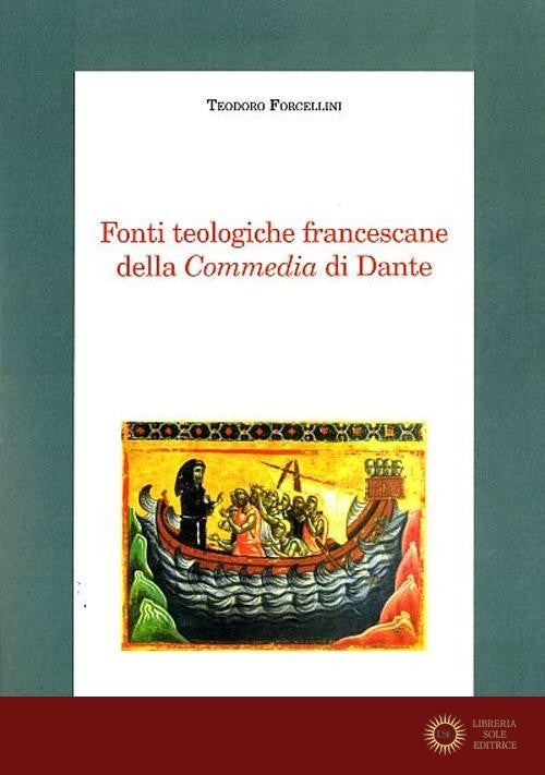 Fonti teologiche francescane della Commedia di Dante - Teodoro Forcellini