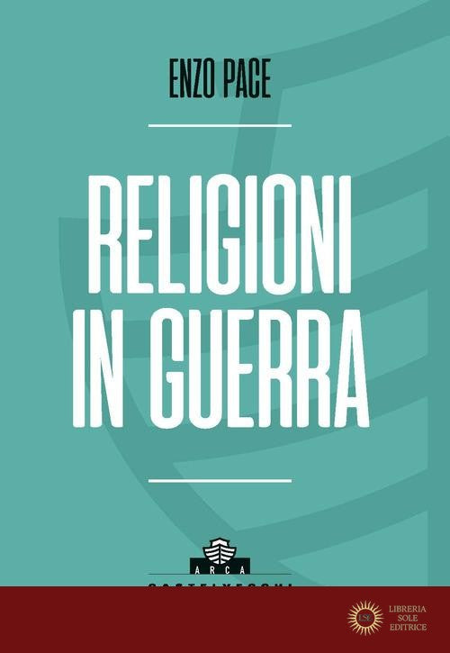 Religioni in guerra - Enzo Pace
