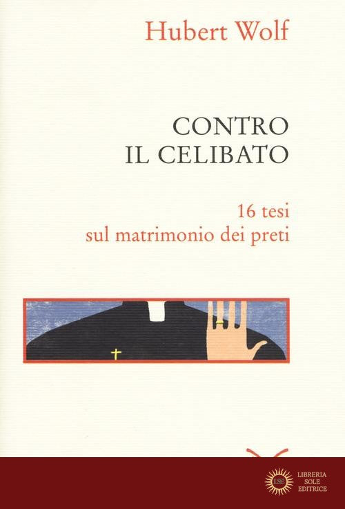 Contro il celibato. 16 tesi sul matrimonio dei preti
