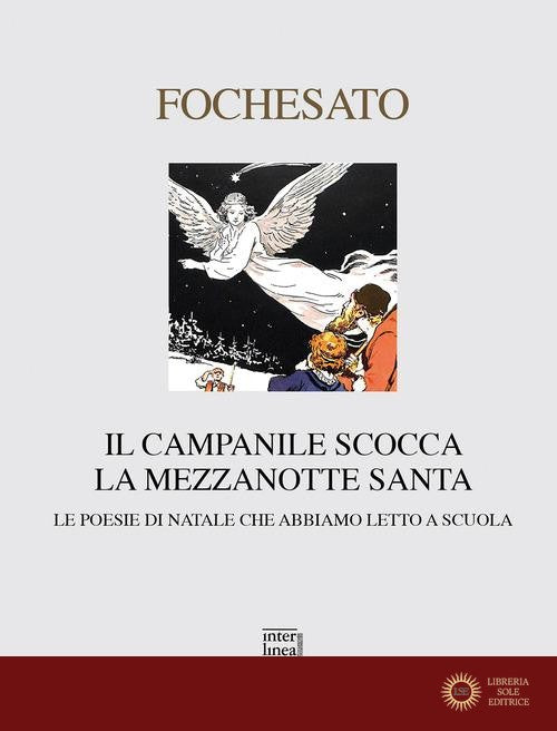 Il campanile scocca la mezzanotte santa. Le poesie di Natale che abbiamo letto a scuola - W. Fochesato