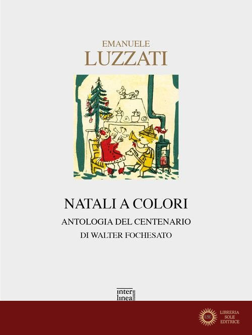 Emanuele Luzzati. Natali a colori. Antologia del centenario. Ediz. illustrata - Walter Fochesato