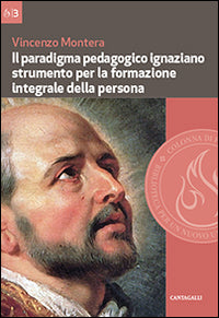 Il paradigma pedagogico ignaziano. Strumento per la formazione integrale della persona - Vincenzo Montera