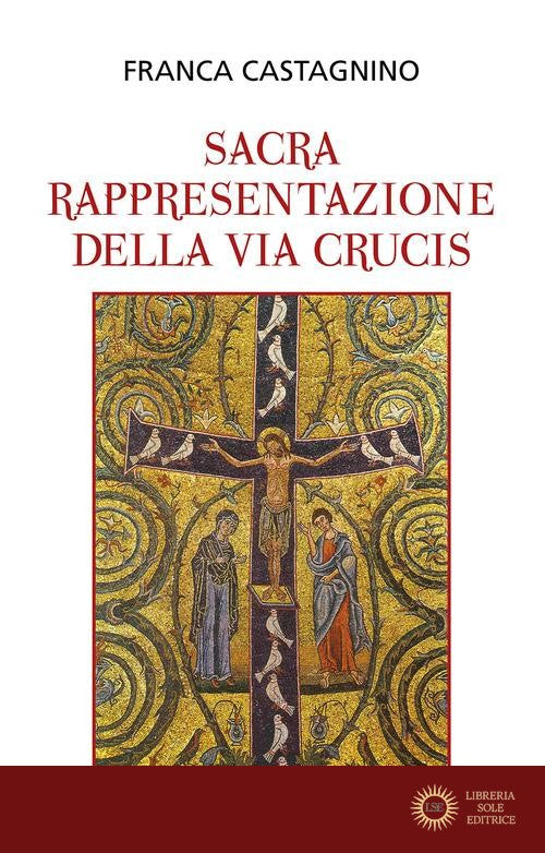 La sacra rappresentazione della Via Crucis - Franca Castagnino