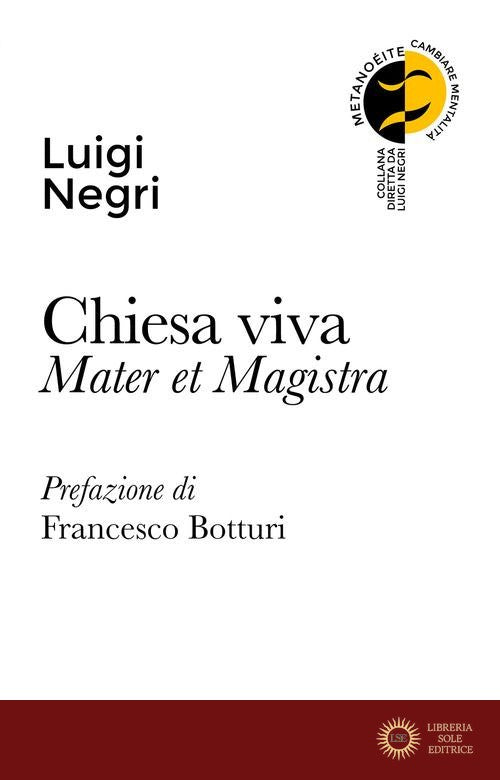 Chiesa viva. Mater et magistra - Luigi Negri