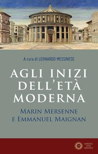 Agli inizi dell'età moderna. Marin Mersenne e Emmanuel Maignan