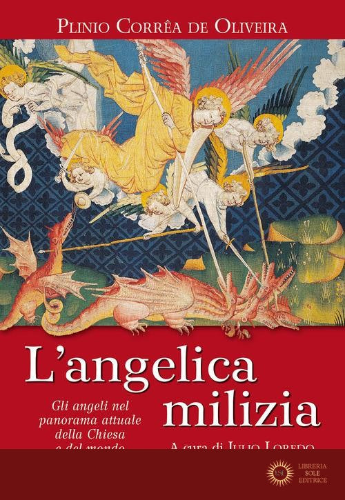 L'angelica milizia. Gli angeli nel panorama attuale della Chiesa e del mondo - Plinio Corrêa de Oliveira