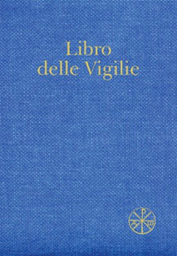Libro delle Vigilie. Secondo il rito della Santa Chiesa di Milano