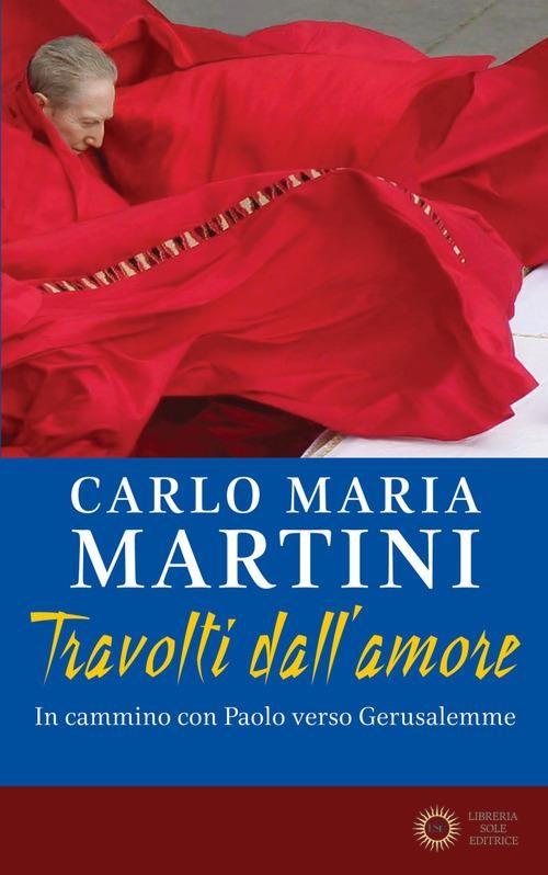 Travolti dall'amore. In cammino con Paolo verso Gerusalemme