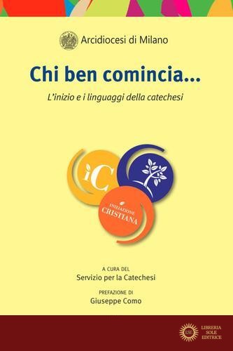 Chi ben comincia... L'inizio e i linguaggi della catechesi - Arcidiocesi di Milano
