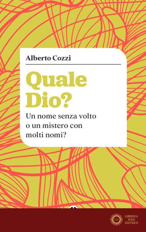 Quale Dio? Un nome senza volto o un mistero con molti nomi?