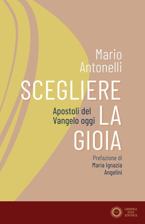 Scegliere la gioia. Apostoli del Vangelo oggi