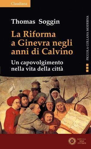 La riforma a Ginevra negli anni di Calvino. Un capovolgimento nella vita della città