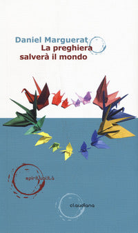 La preghiera salverà il mondo - Daniel Marguerat