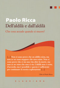 Dell'aldilà e dall'aldilà. Che cosa accade quando si muore? - Paolo Ricca